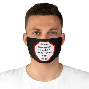 Genius begins great works; labor alone finishes them.  -   Joseph Joubert  1754 - 1824  - B4Uspeak Make a Statement Fabric Face Mask blk