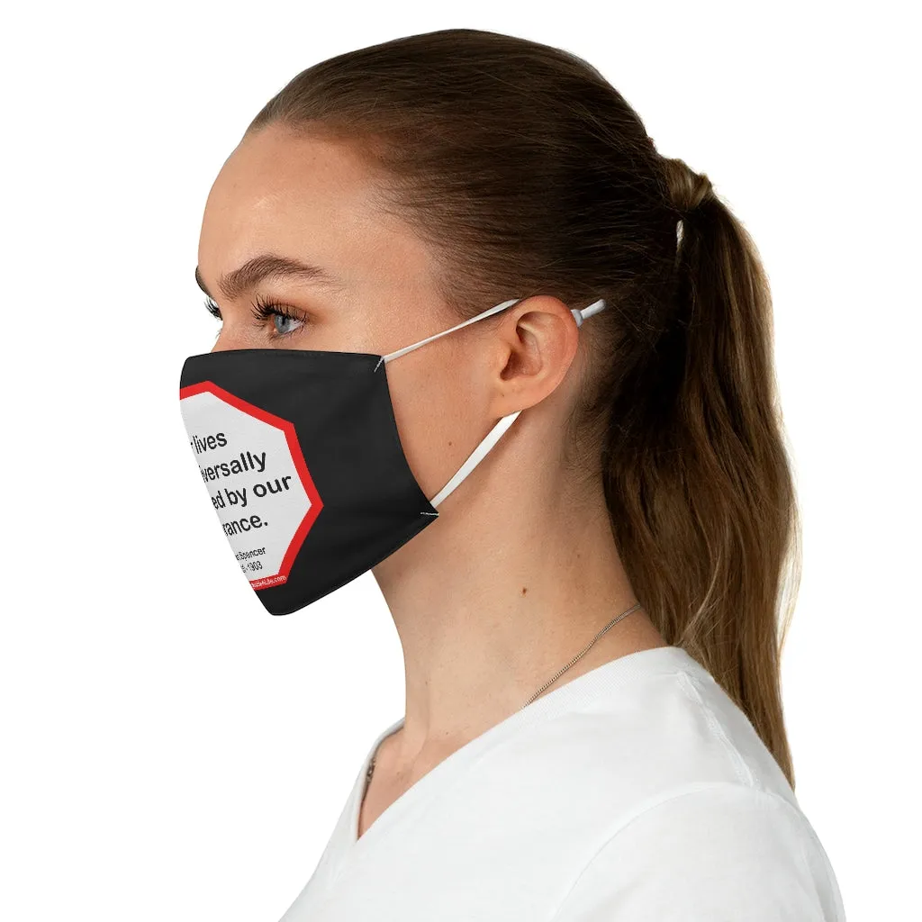 Our lives are universally shortened by our ignorance.   -  Herbert Spencer  1820 - 1903  - B4Uspeak Make a Statement Fabric Face Mask blk