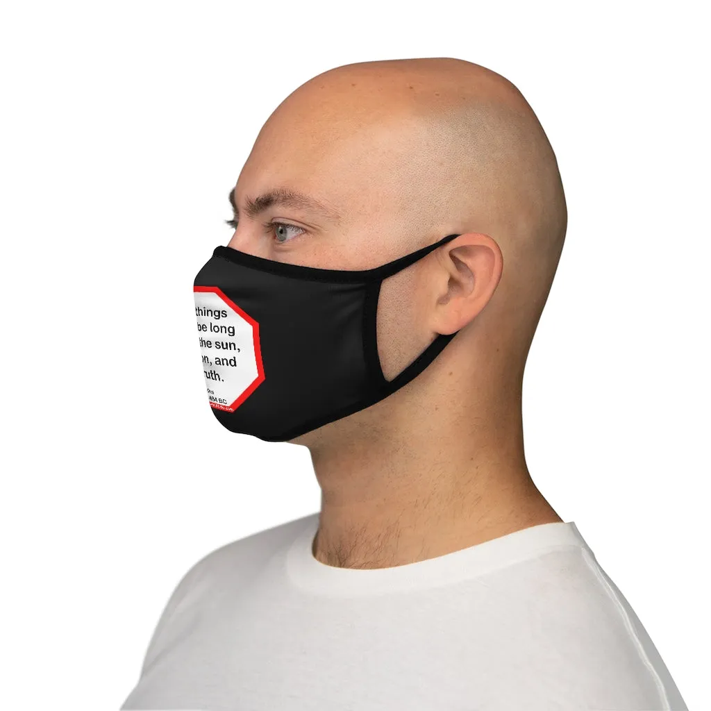 Three things cannot be long hidden: the sun, the moon, and the truth.  -  Buddha  567 BC - 484 BC   ---   Stop2Think Before You Speak, Make a Statement Face Mask-blk   ---   Fitted Polyester Face Mask